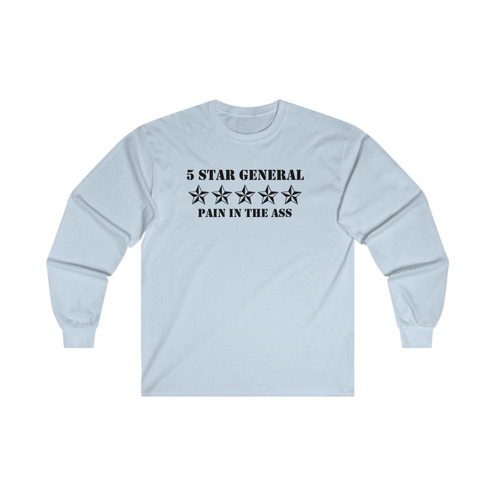 5 Star General Pain In The Ass (Long-Sleeve Tee) - Witty Twisters T-Shirts