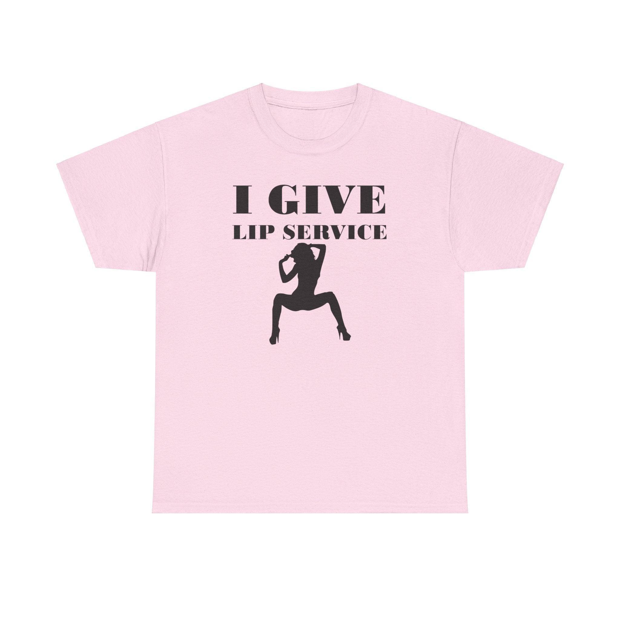 I Give Lip Service - T-Shirt - Witty Twisters Fashions