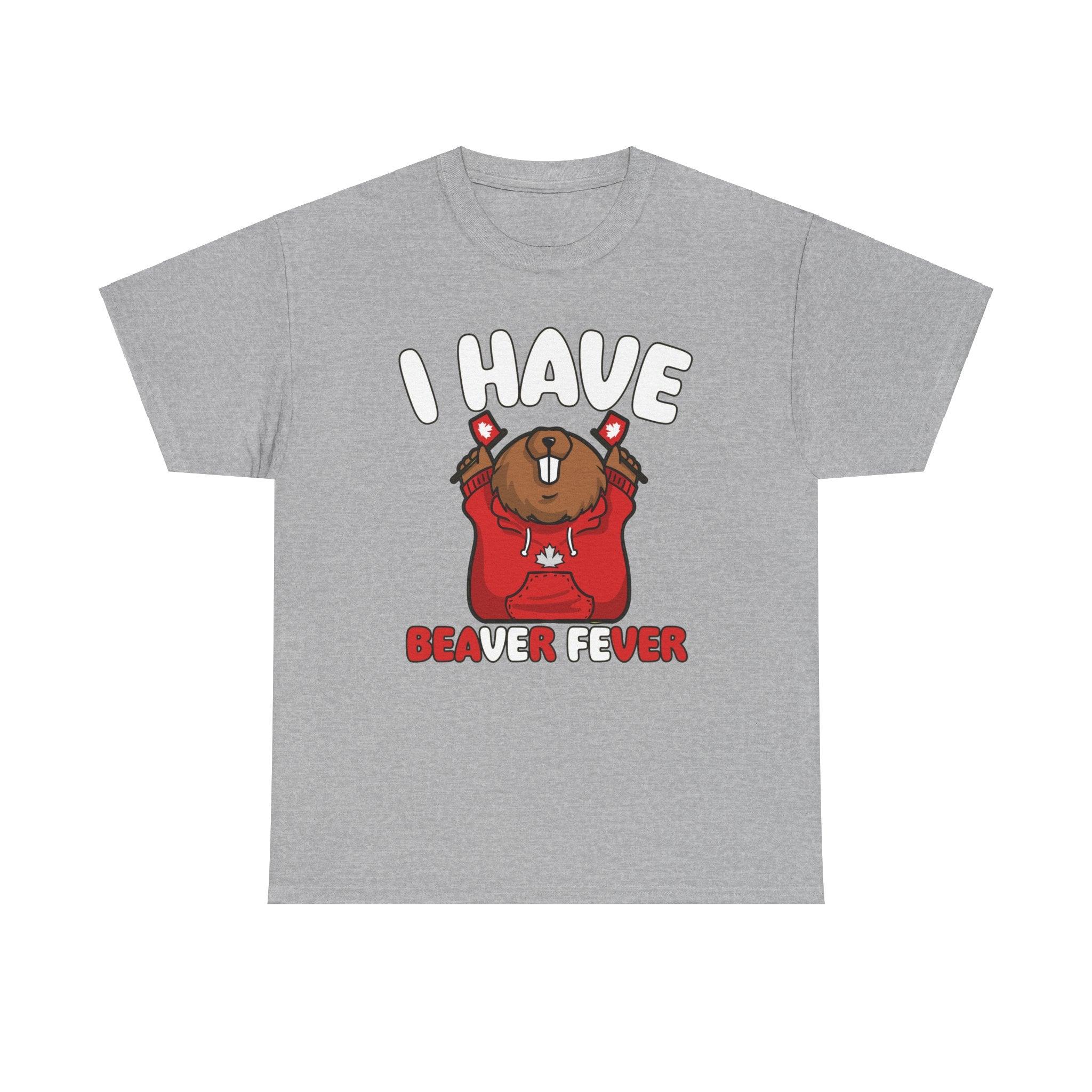 I have beaver fever - Canadian - T-Shirt - Witty Twisters Fashions