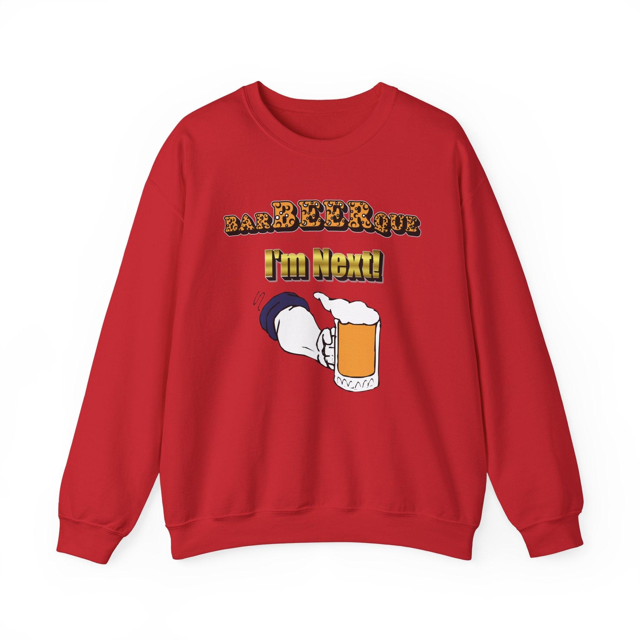 BarBeerQue I'm Next - Sweatshirt - Witty Twisters T-Shirts