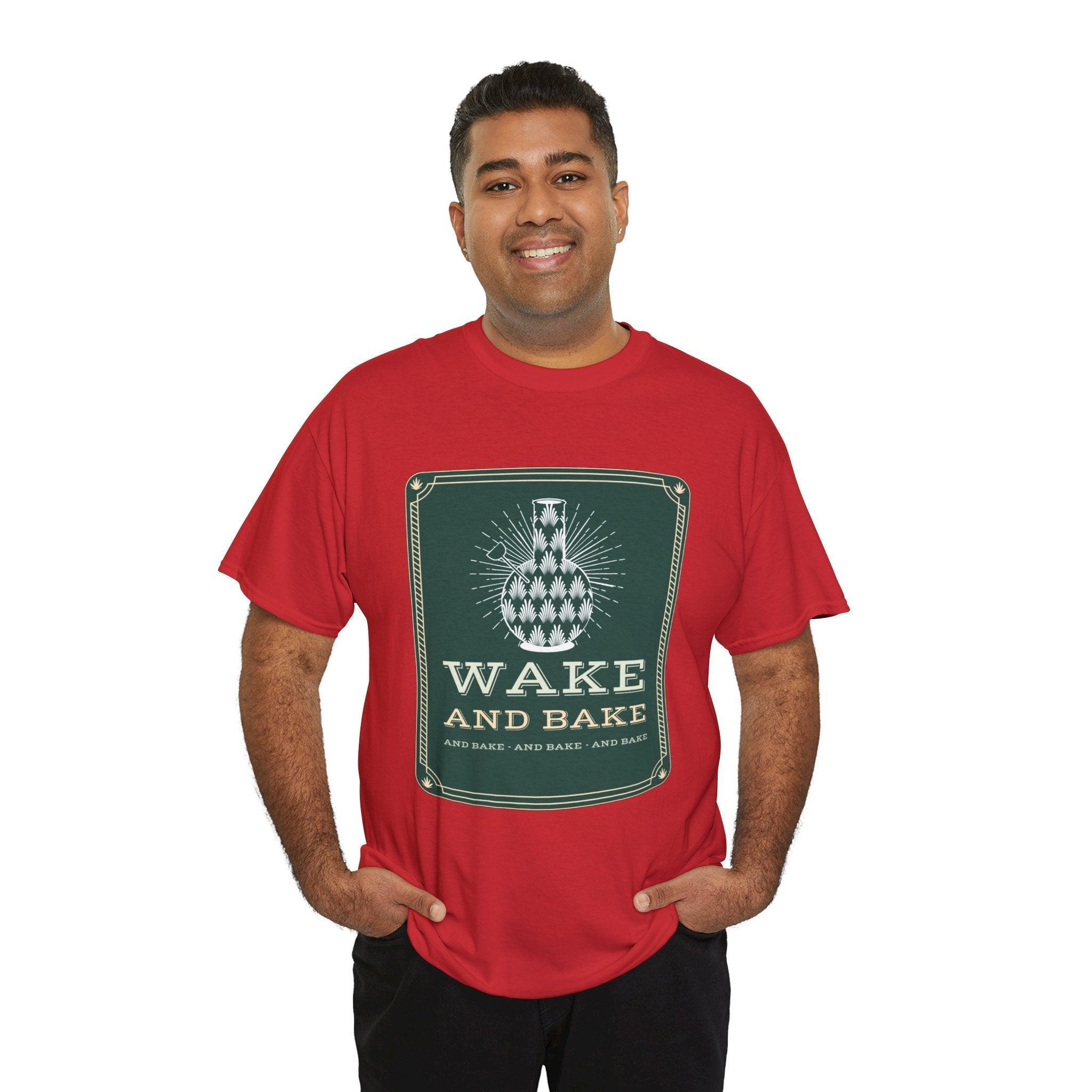 Wake and bake and bake and bake and bake - T-Shirt - Witty Twisters Fashions