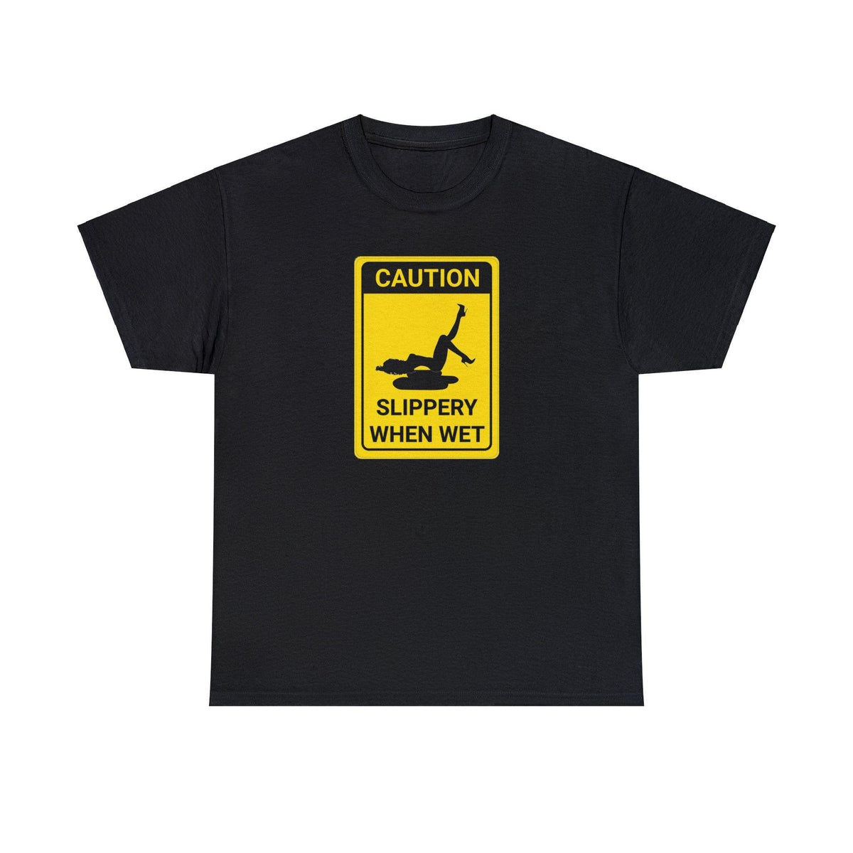 Caution Slippery When Wet - T-Shirt - Witty Twisters Fashions