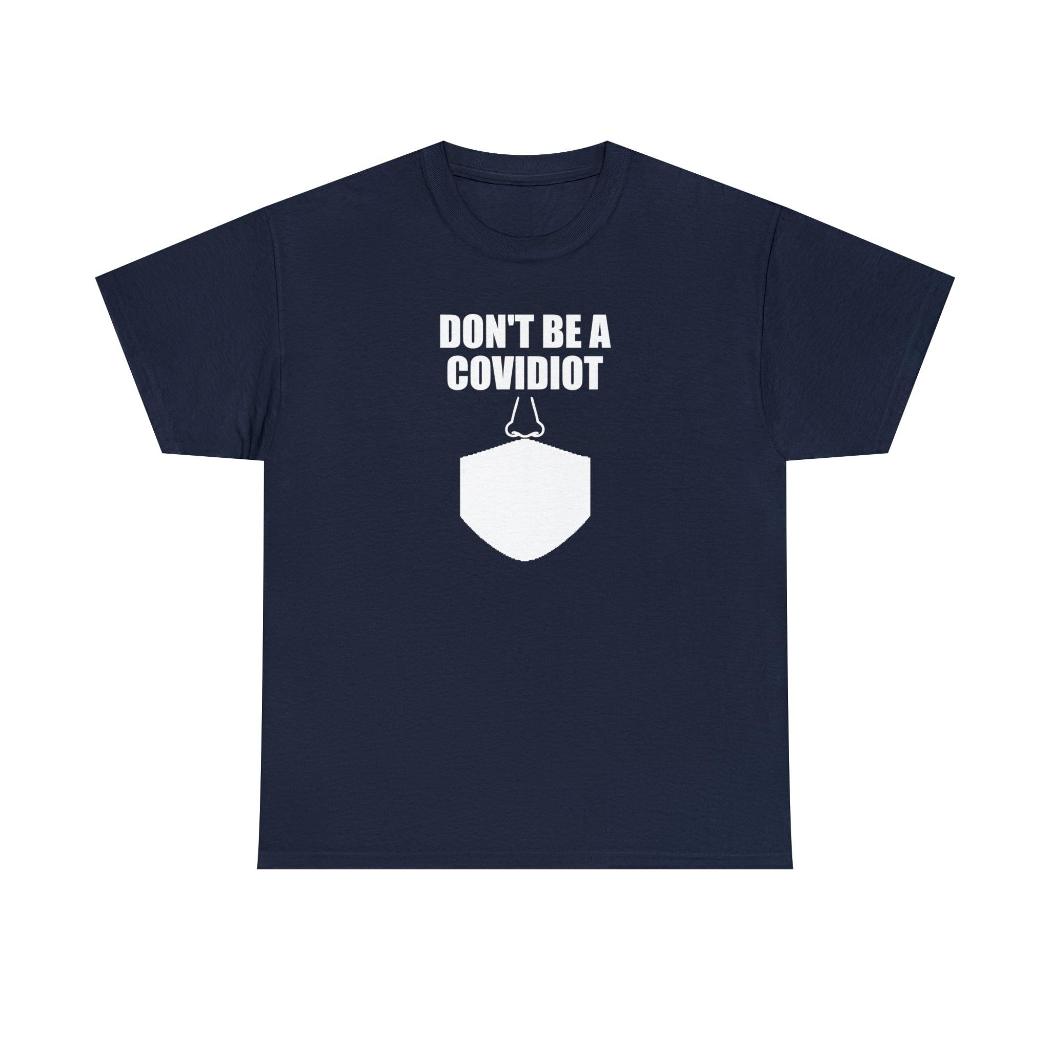 Don't Be A Covidiot - T-Shirt - Witty Twisters Fashions