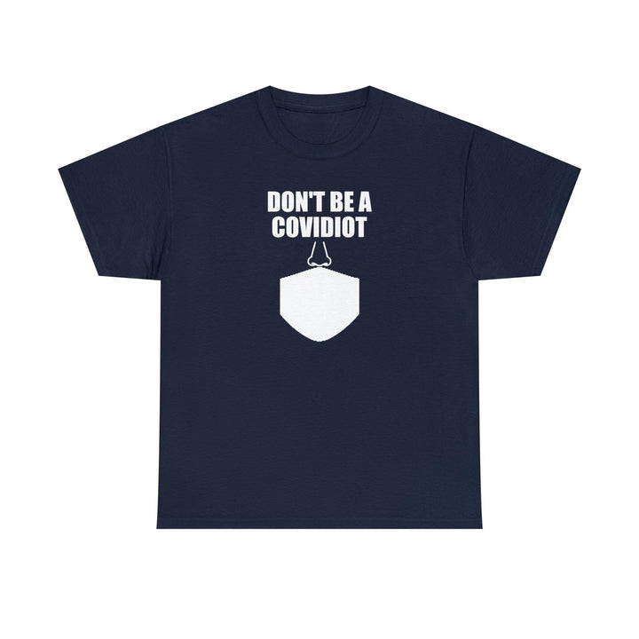 Don't Be A Covidiot - Witty Twisters T-Shirts