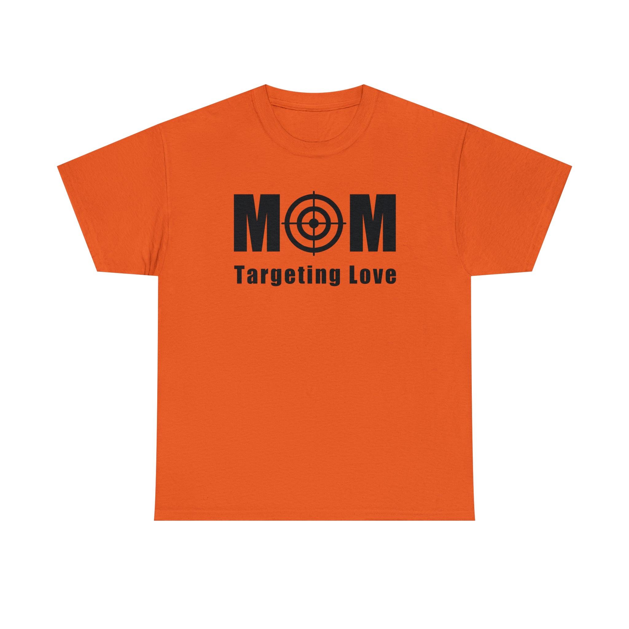 Mom Targeting Love - T-Shirt - Witty Twisters Fashions