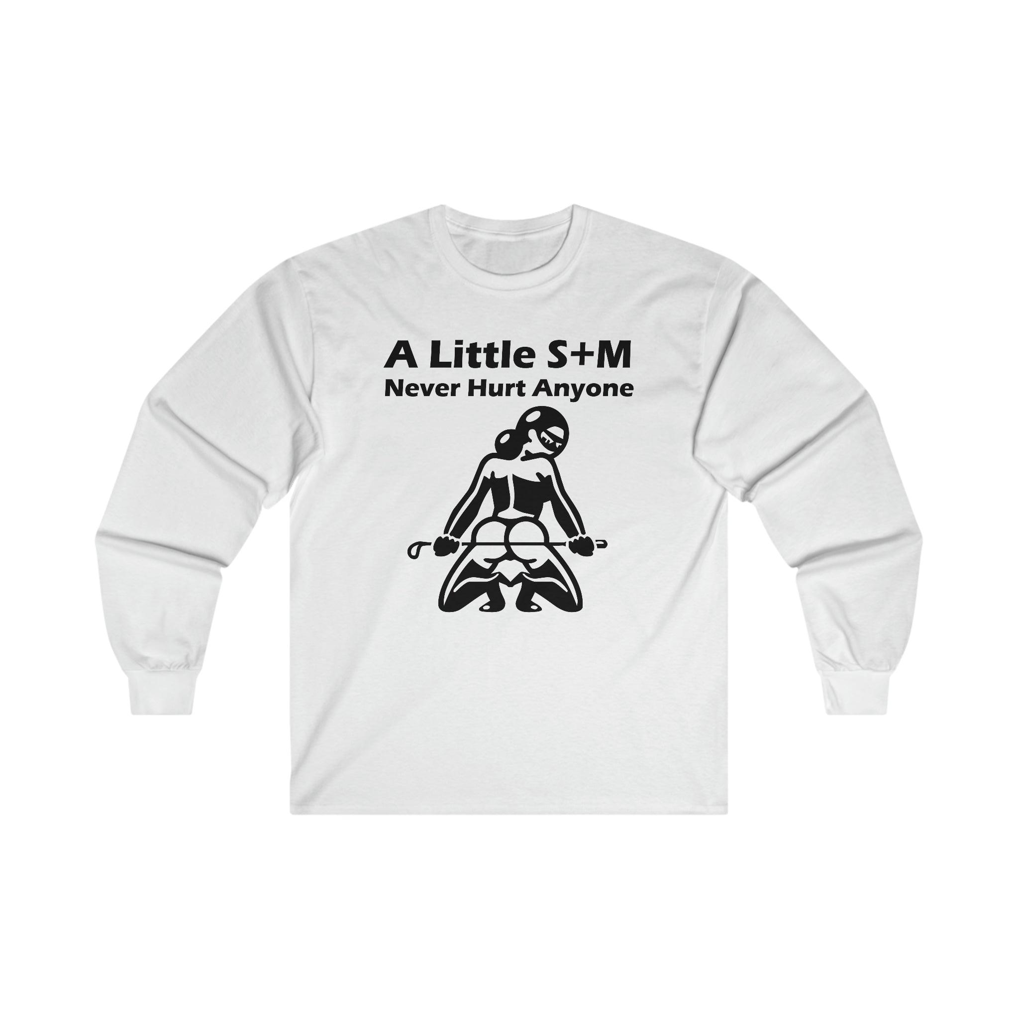 A Little S+M Never Hurt Anyone - Long-Sleeve Tee - Witty Twisters Fashions