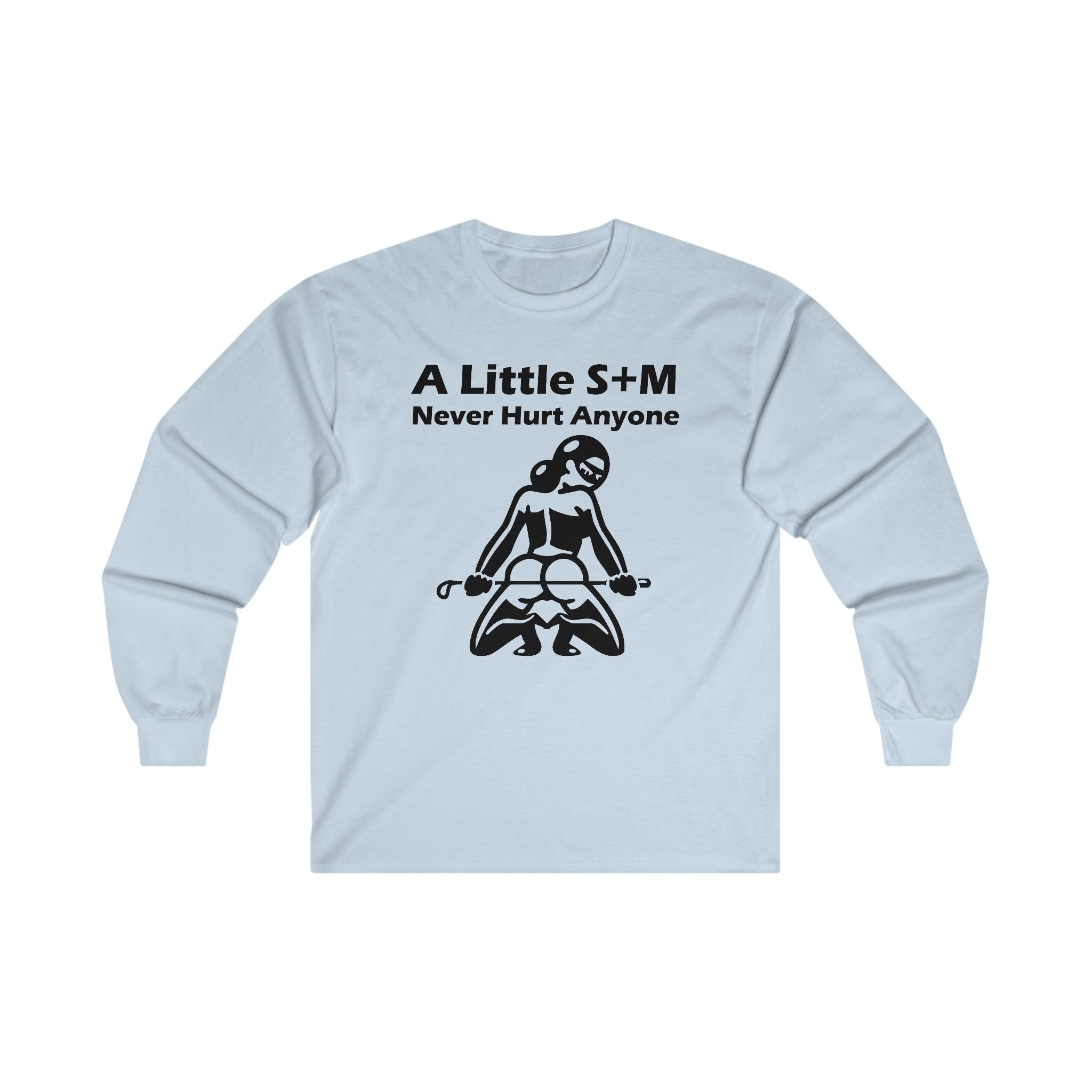 A Little S+M Never Hurt Anyone - Long-Sleeve Tee - Witty Twisters Fashions