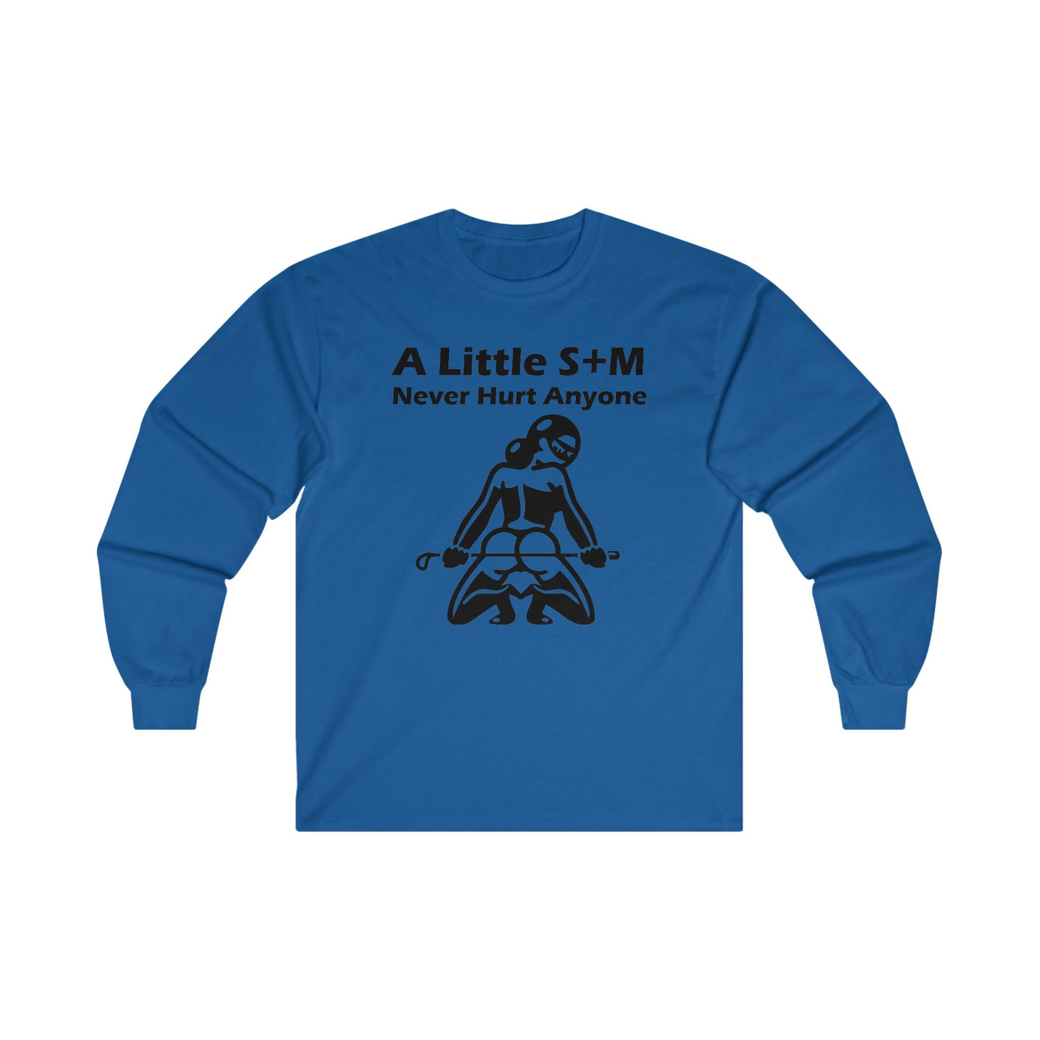 A Little S+M Never Hurt Anyone - Long-Sleeve Tee - Witty Twisters Fashions