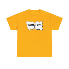 Cum On! - T-Shirt - Witty Twisters Fashions