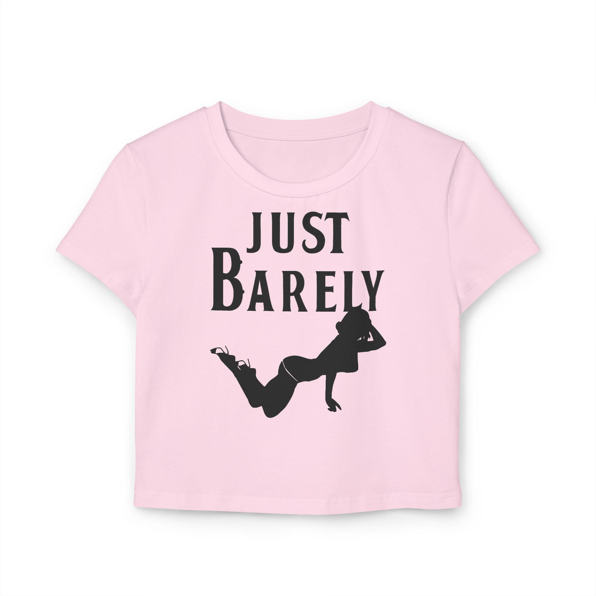 Just Barely - Women's Baby Tee - Witty Twisters Fashions