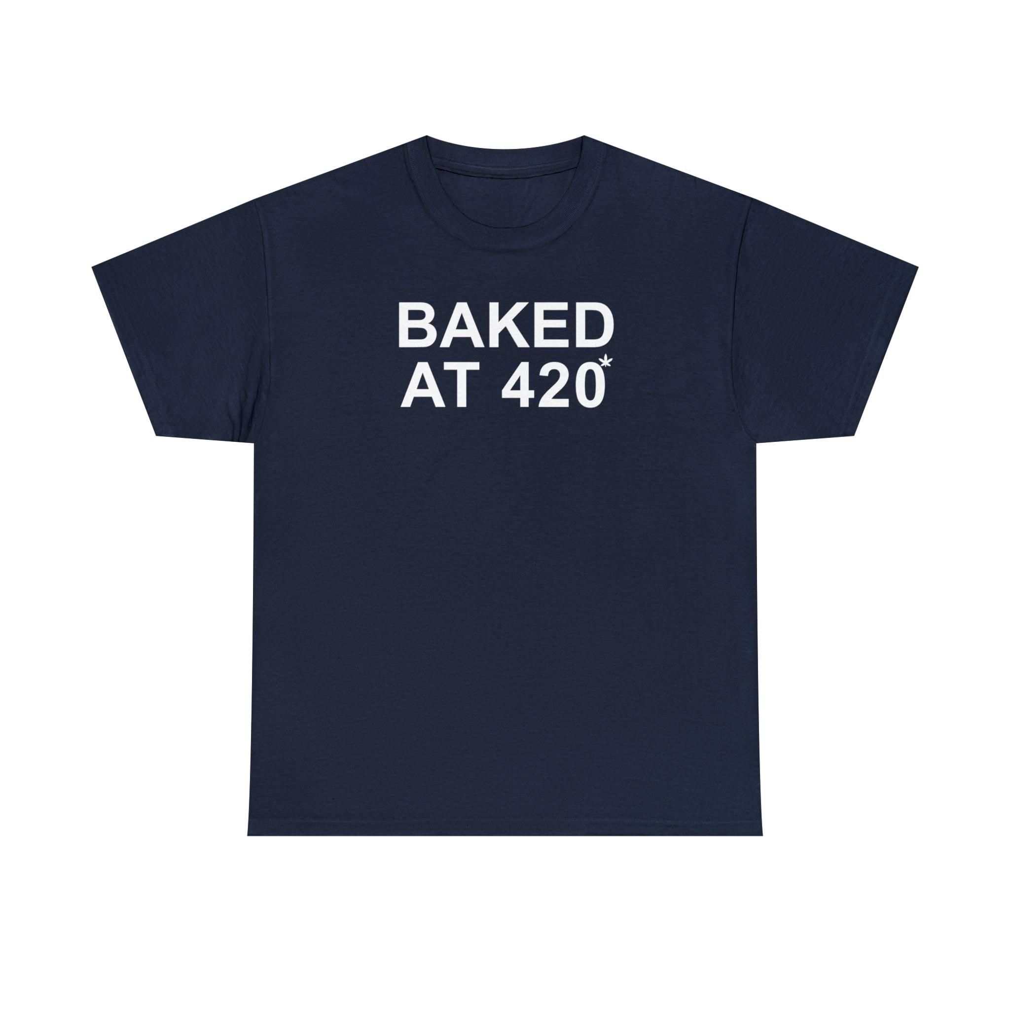 Baked At 420 - Witty Twisters T-Shirts