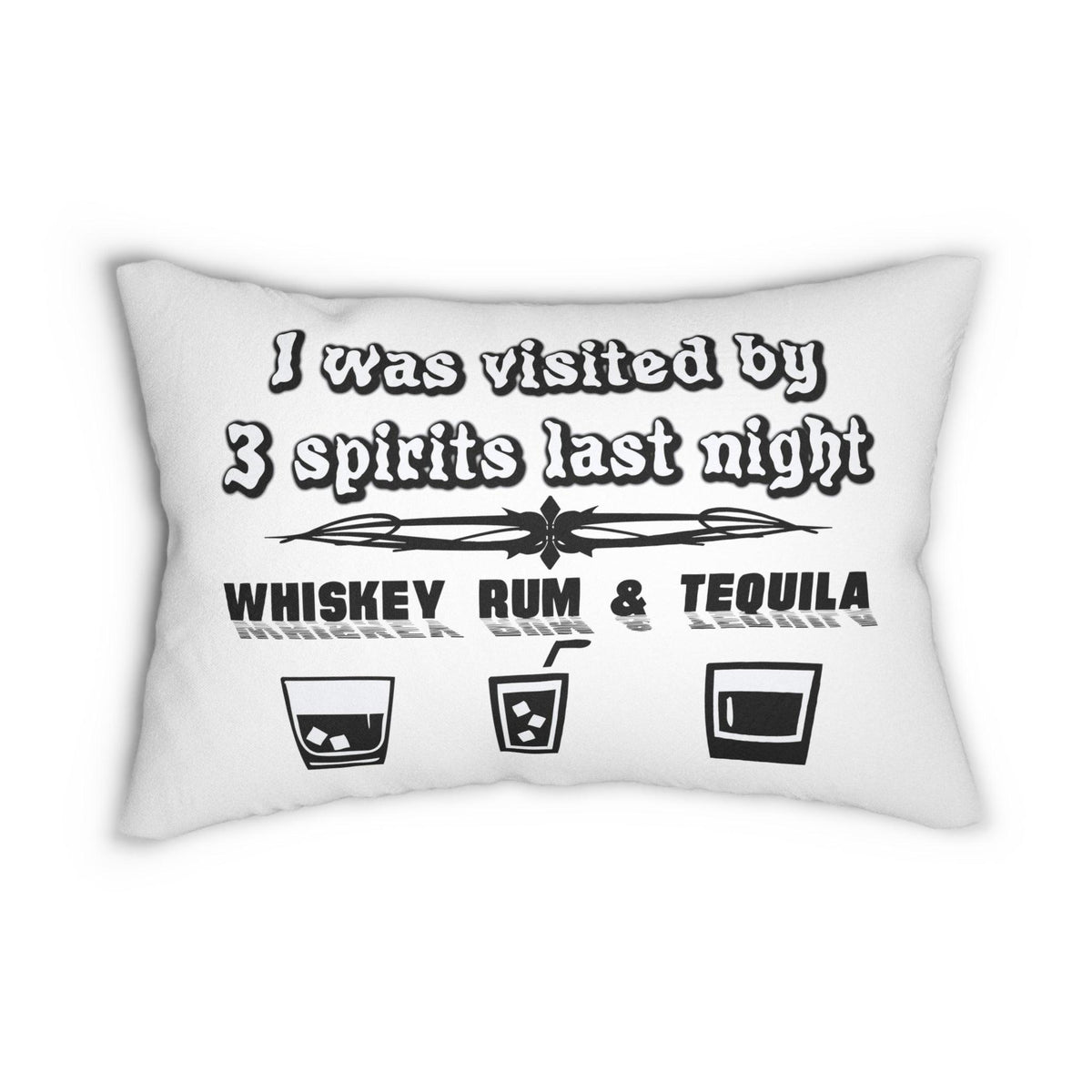 I was visited by 3 spirits last night Whiskey Rum and Tequila - Spun Polyester Lumbar Pillow