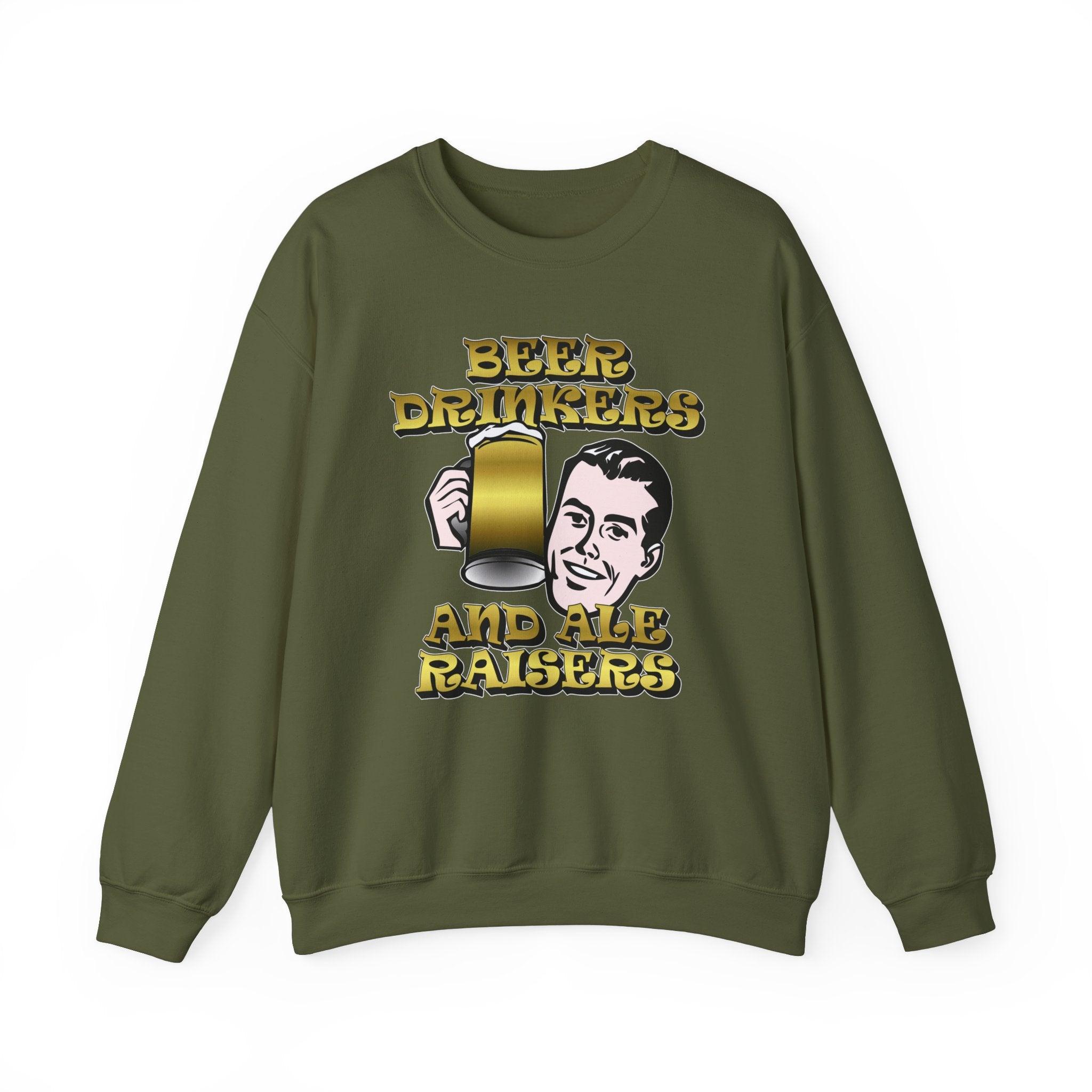 Beer Drinkers and Ale Raisers - Sweatshirt - Witty Twisters Fashions