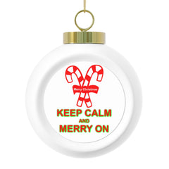 Keep Calm and Merry On - Christmas Ball Ornament