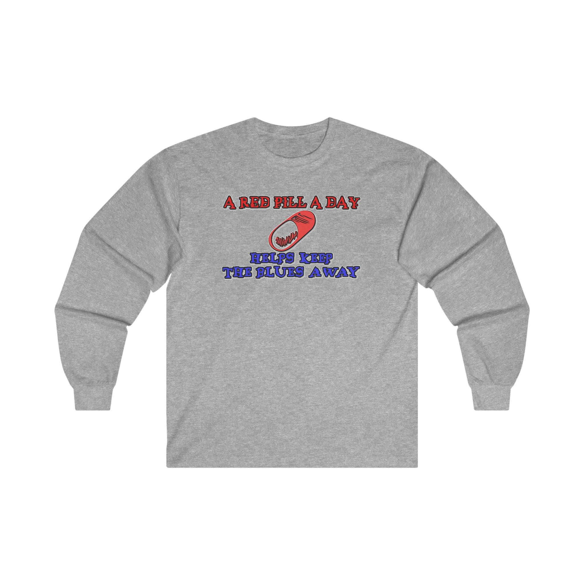 A red pill a day helps keep the blues away - Long-Sleeve Tee - Witty Twisters Fashions