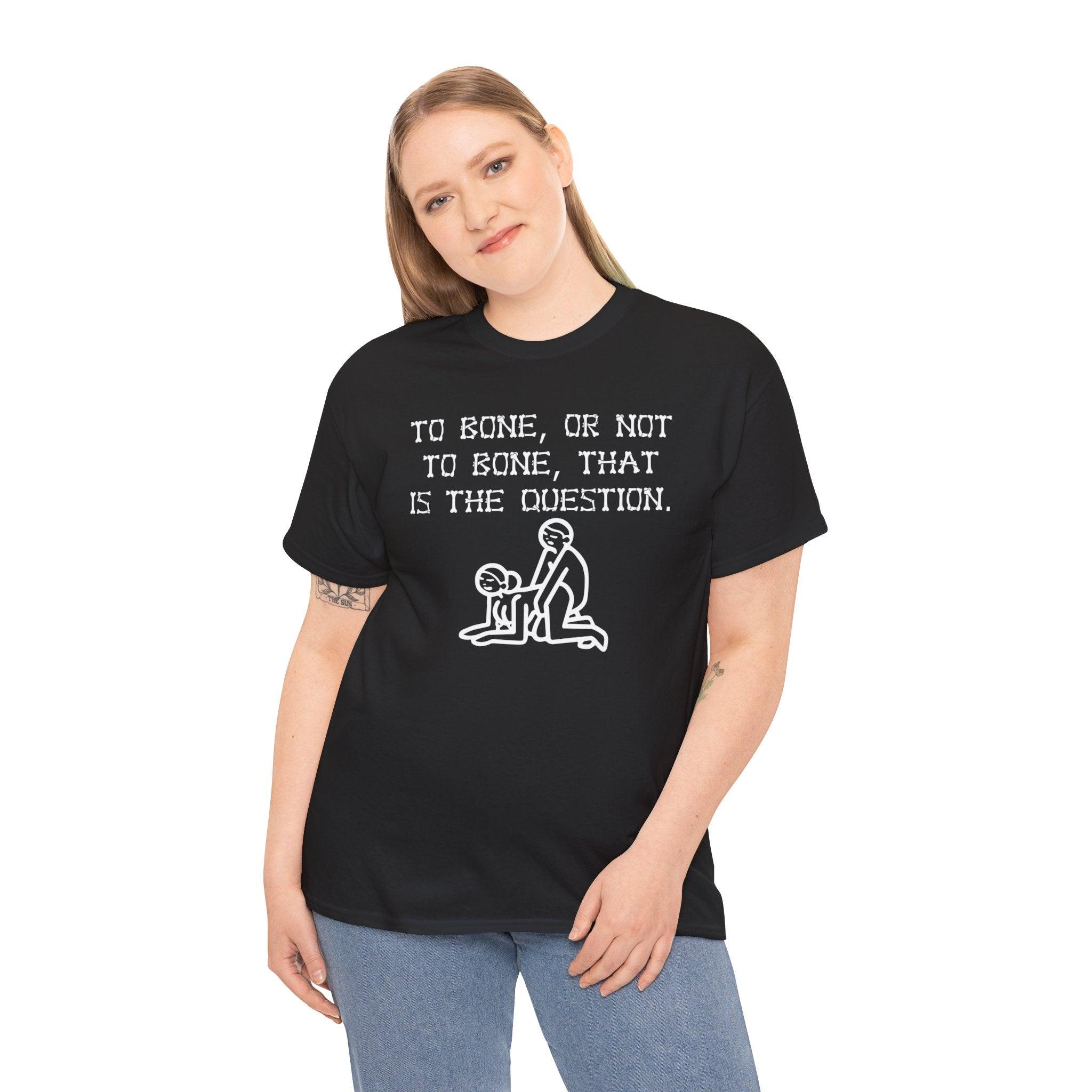 To bone, or not to bone, that is the question. - T-Shirt - Witty Twisters Fashions