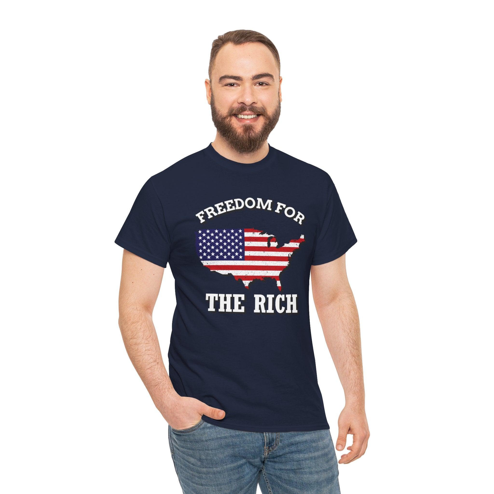 Freedom for the rich - T-Shirt - Witty Twisters Fashions