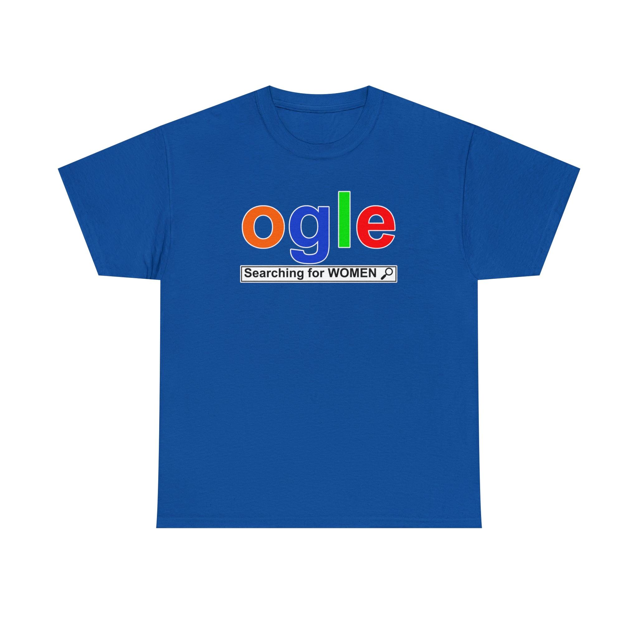 Ogle Searching For Women - T-Shirt - Witty Twisters Fashions