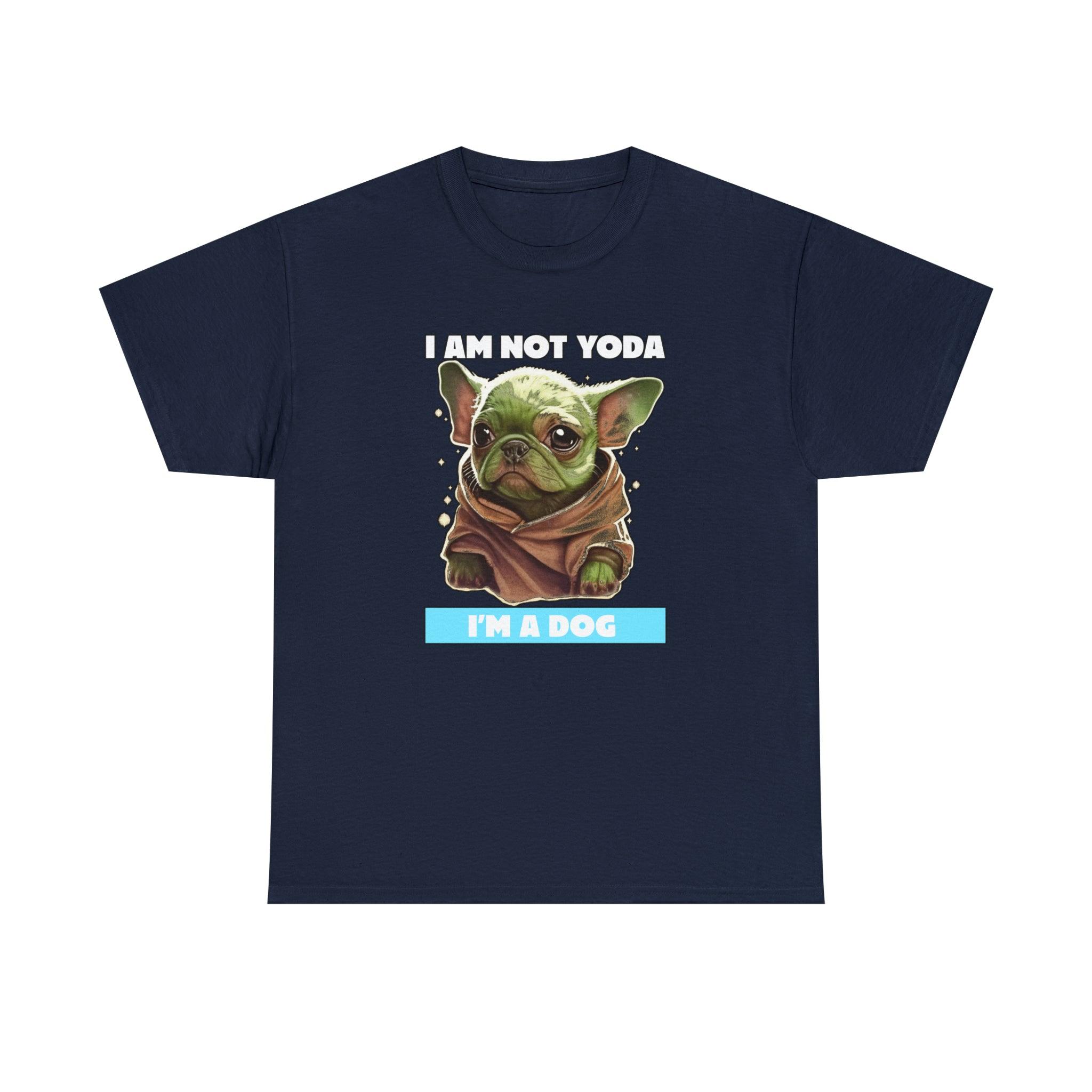 I am not Yoda I'm a dog - T-Shirt - Witty Twisters Fashions