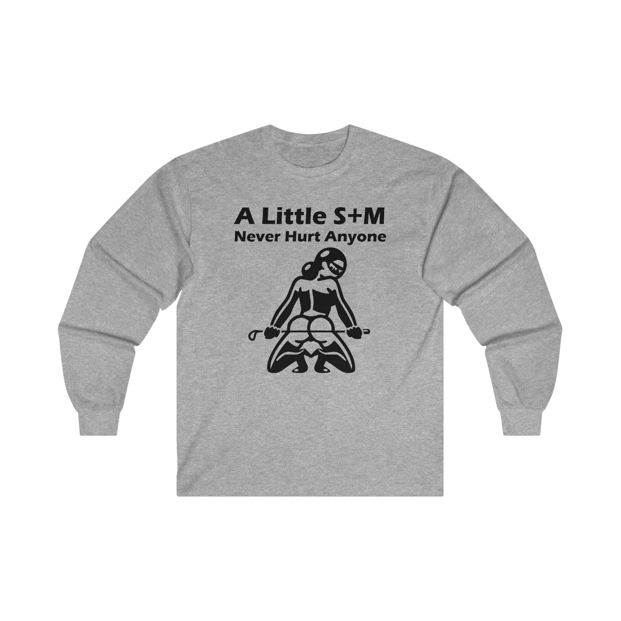 A Little S+M Never Hurt Anyone - Long-Sleeve Tee - Witty Twisters Fashions