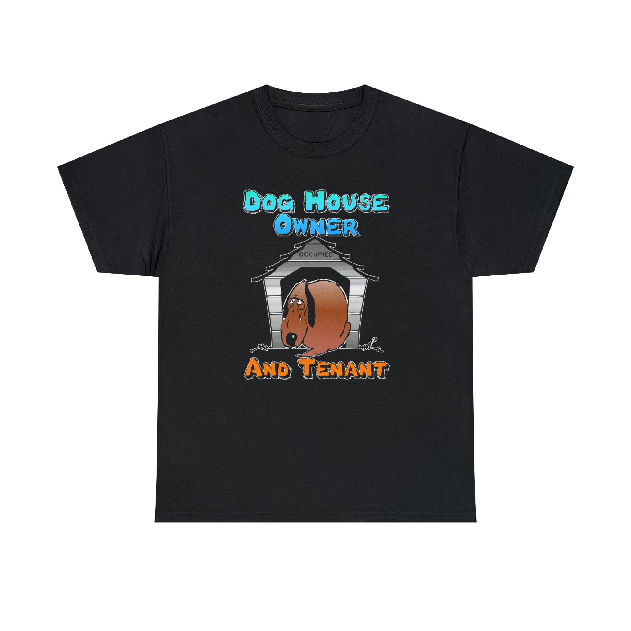 Dog House Owner And Tenant - T-Shirt - Witty Twisters Fashions