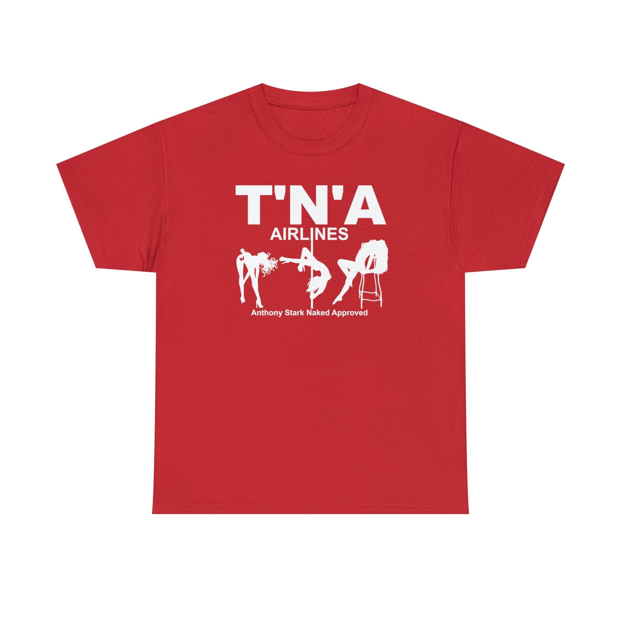 T'N'A Airlines Anthony Stark Naked Approved - T-Shirt - Witty Twisters Fashions