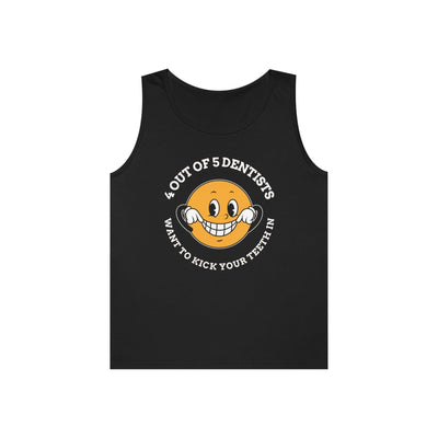 4 out of 5 dentists want to kick your teeth in (Tank Top) - Witty Twisters T-Shirts