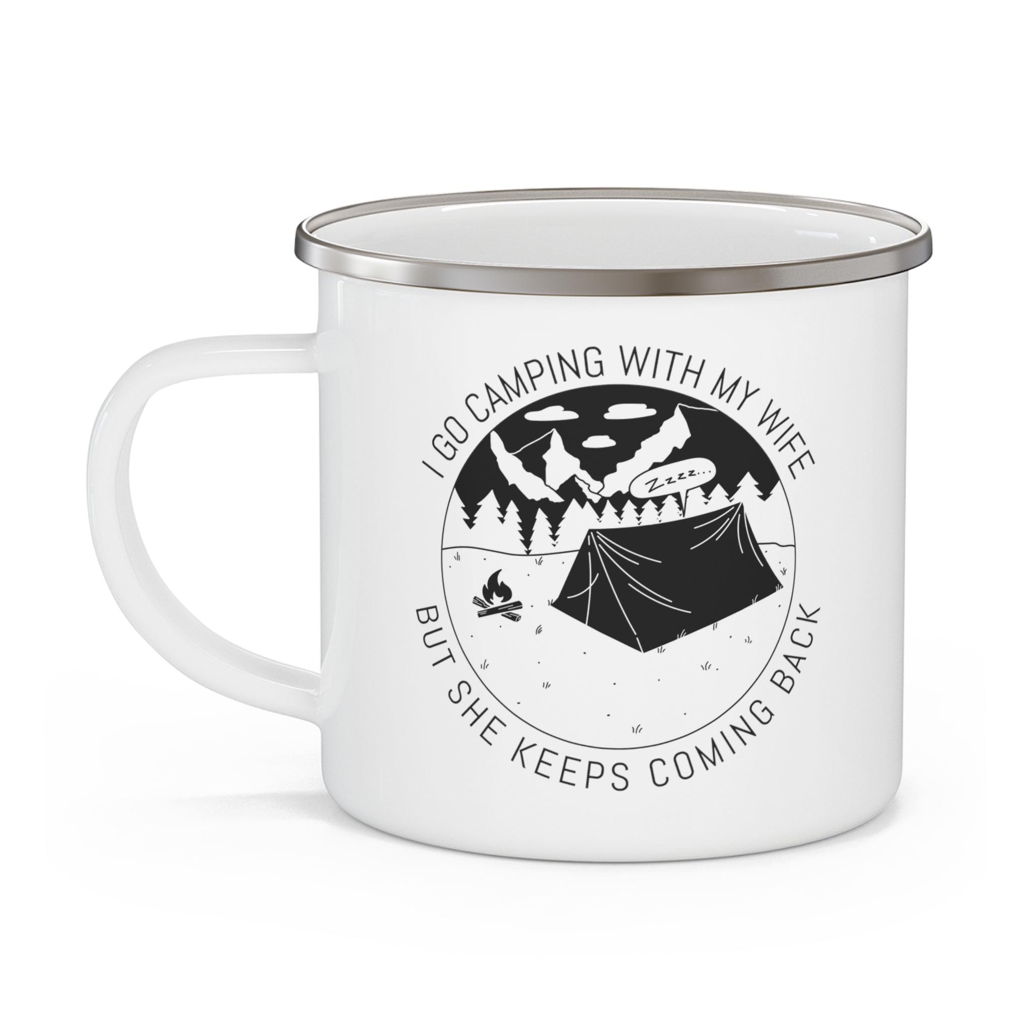 I go camping with my wife but she keeps coming back - Enamel Camping Coffee Cup - Witty Twisters Fashions