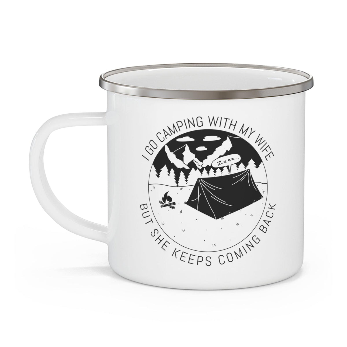 I go camping with my wife but she keeps coming back - Enamel Camping Coffee Cup - Witty Twisters Fashions