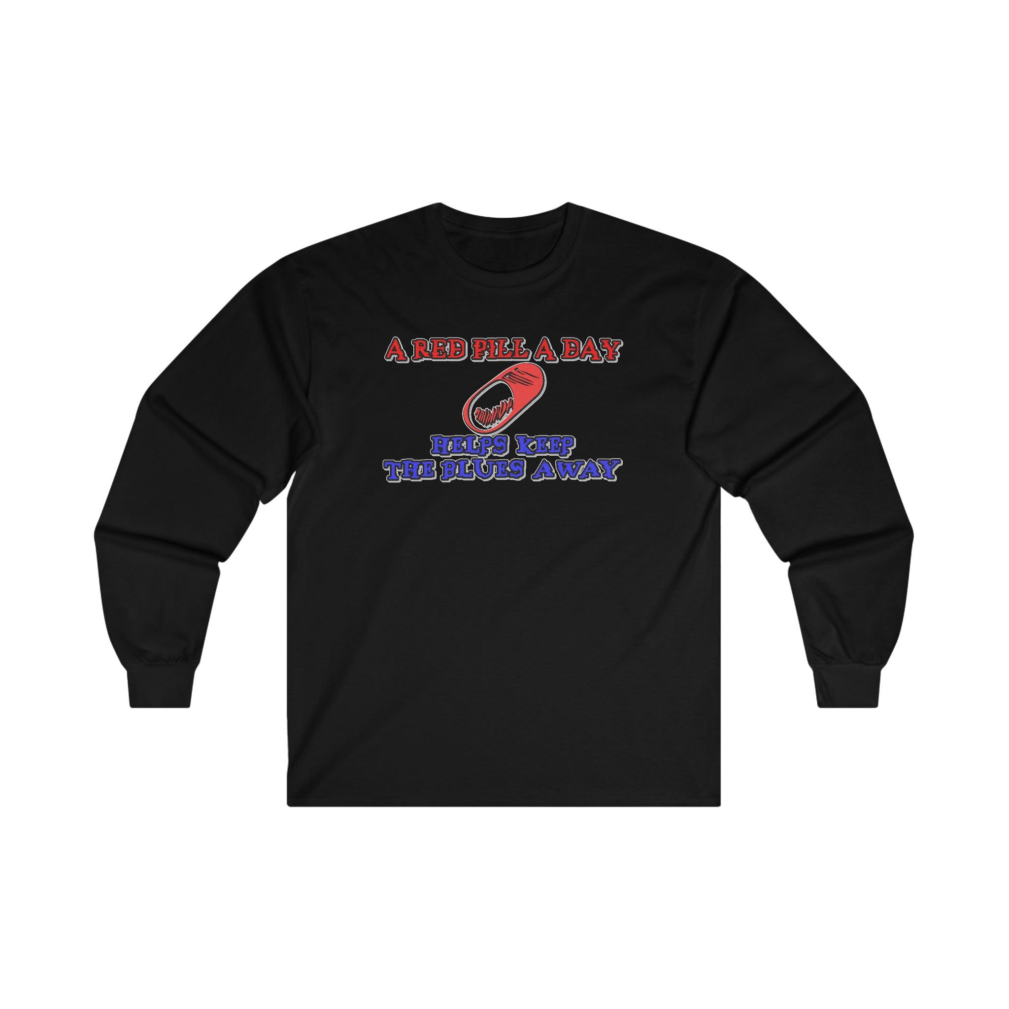 A red pill a day helps keep the blues away - Long-Sleeve Tee - Witty Twisters Fashions