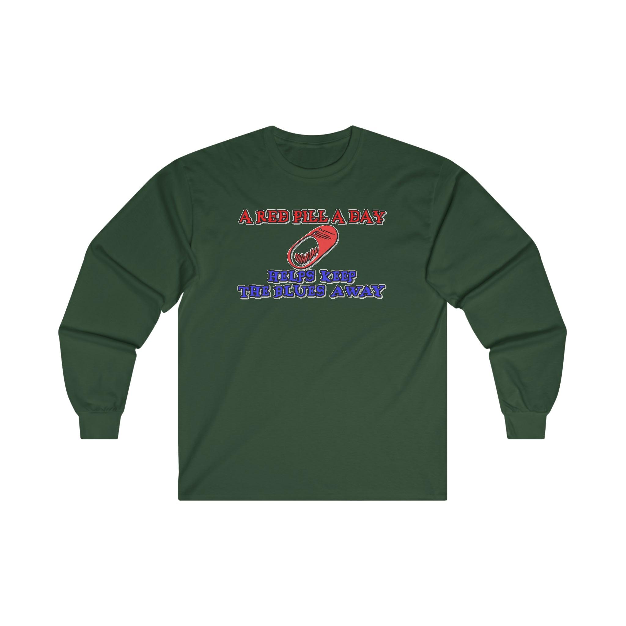 A red pill a day helps keep the blues away - Long-Sleeve Tee - Witty Twisters Fashions