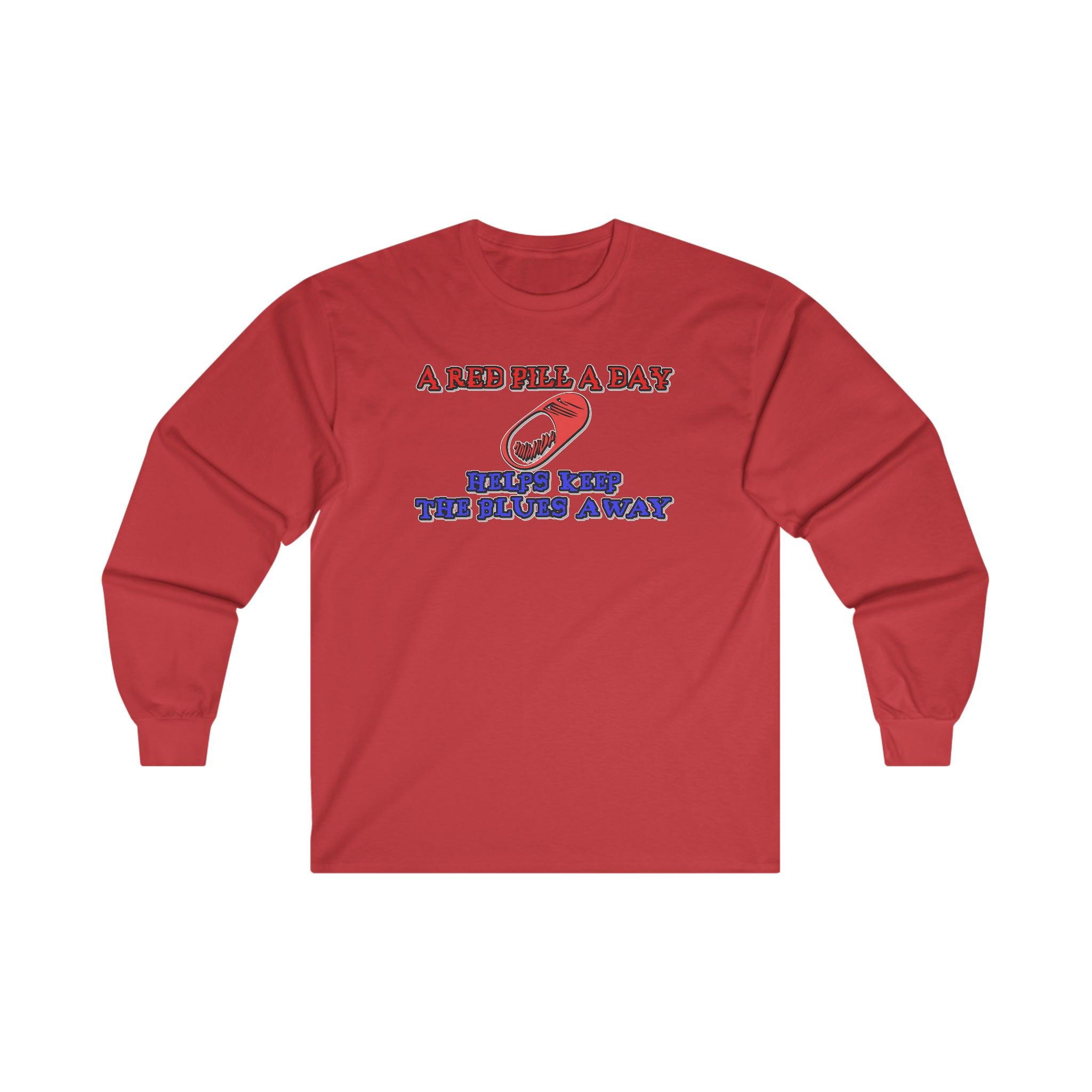 A red pill a day helps keep the blues away - Long-Sleeve Tee - Witty Twisters Fashions