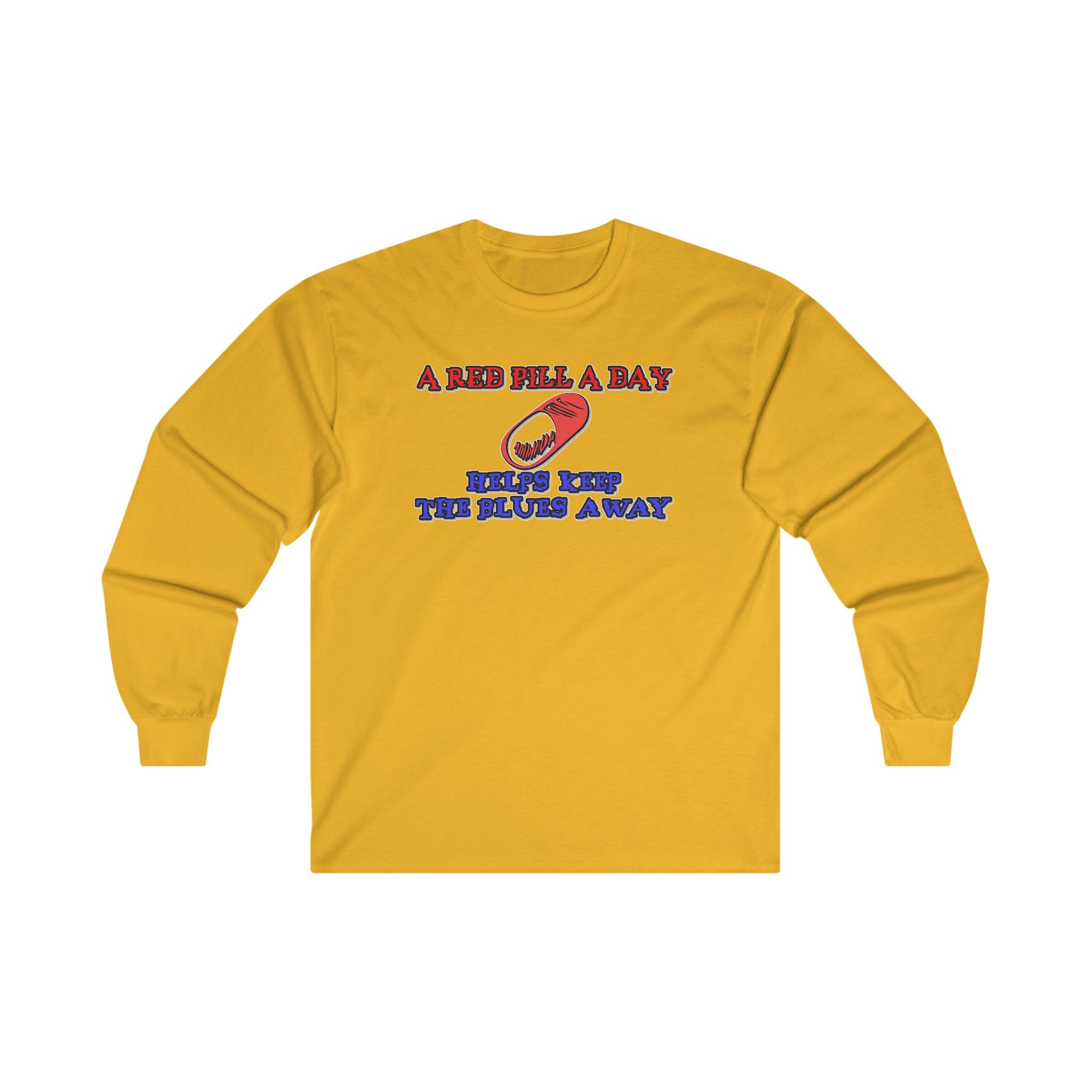 A red pill a day helps keep the blues away - Long-Sleeve Tee - Witty Twisters Fashions