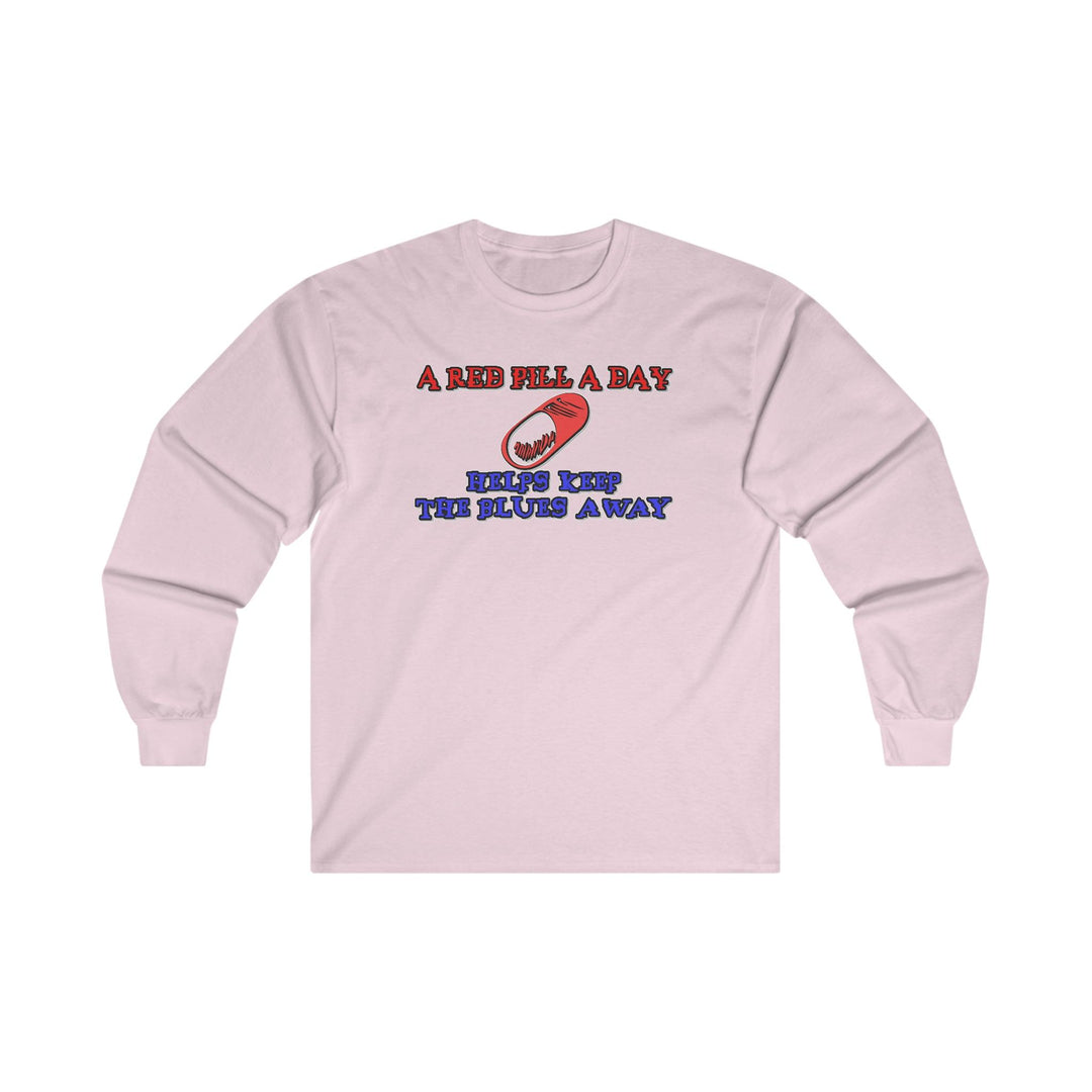 A red pill a day helps keep the blues away - Long-Sleeve Tee - Witty Twisters T-Shirts