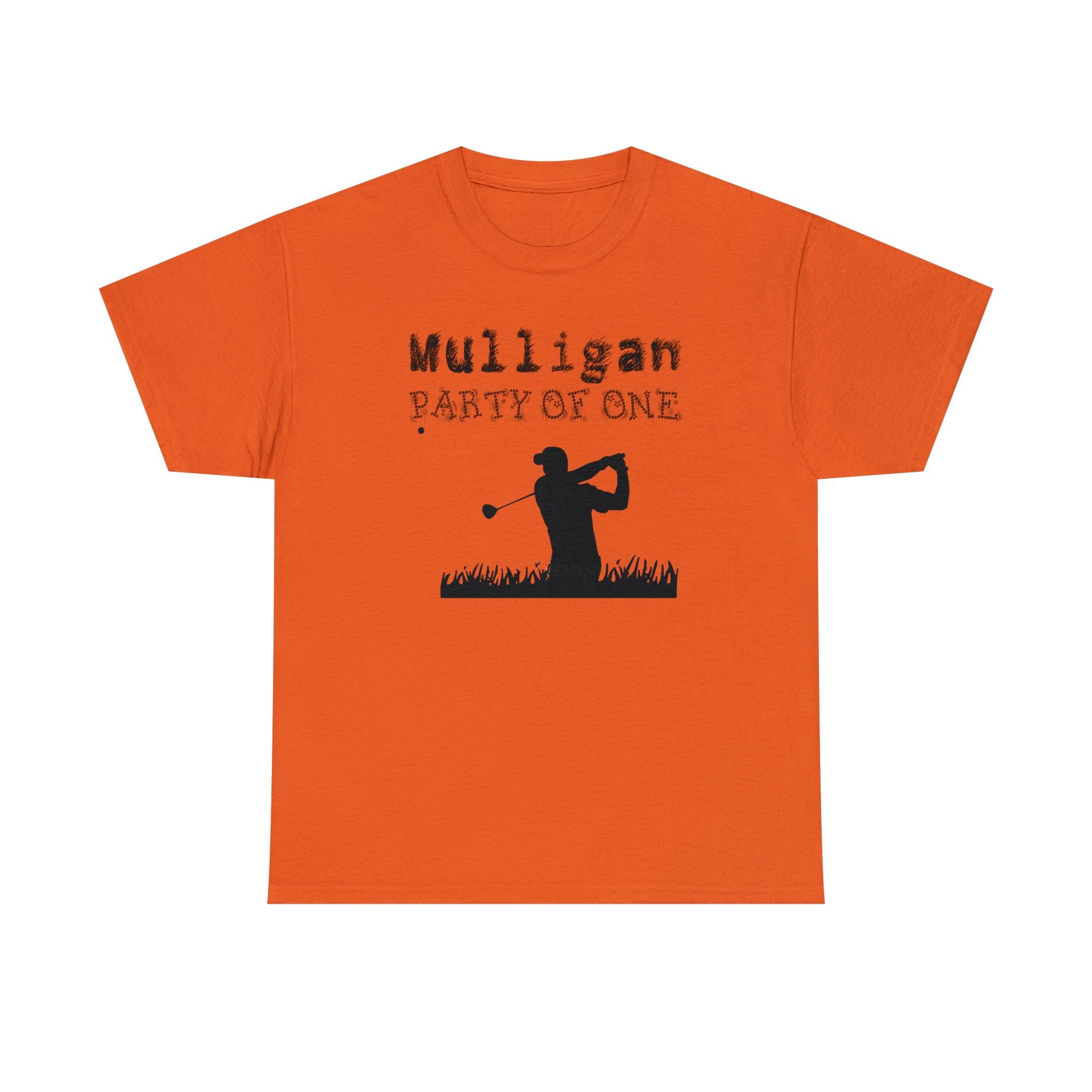 Mulligan Party Of One - Witty Twisters T-Shirts