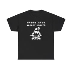 Happy Days Slappy Nights - T-shirt - Witty Twisters Fashions