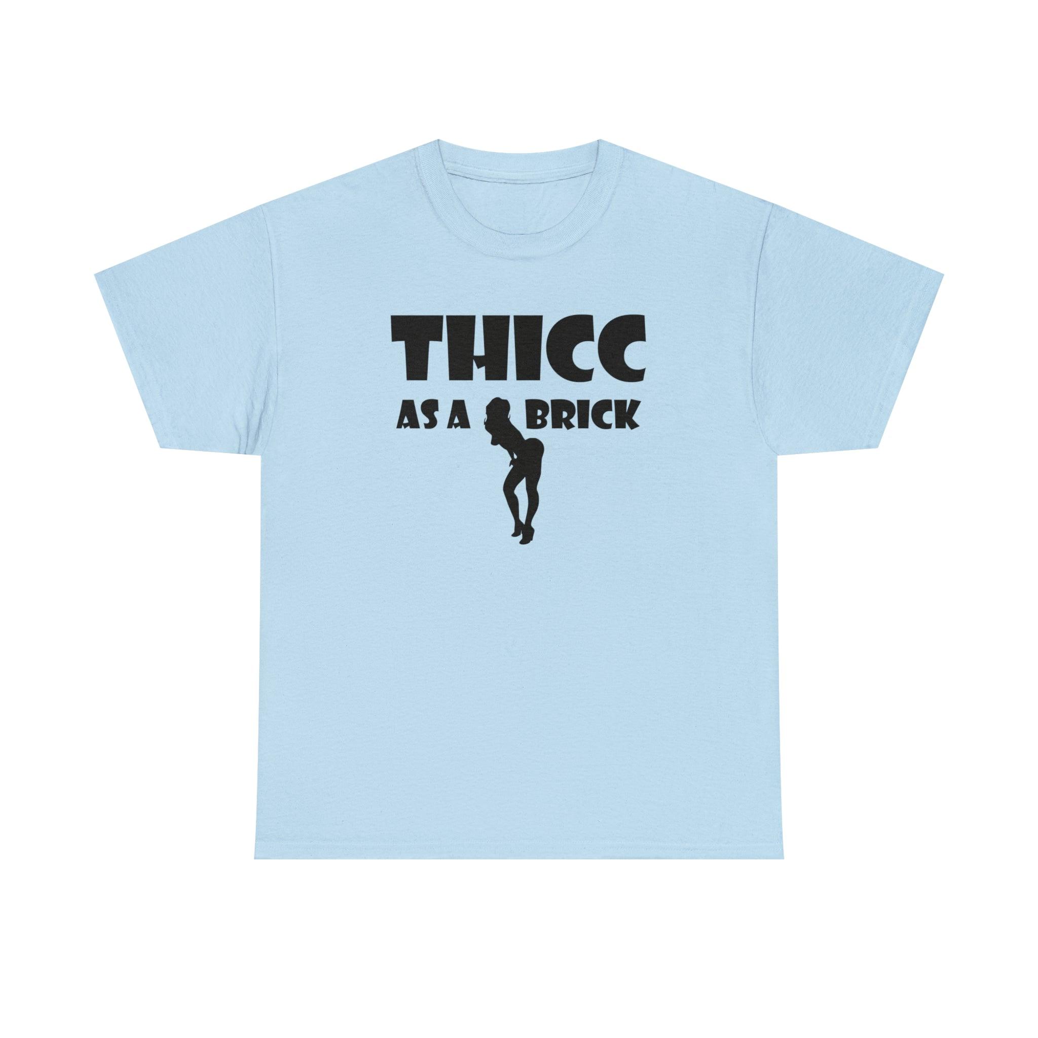 Thicc As A Brick - T-Shirt - Witty Twisters Fashions