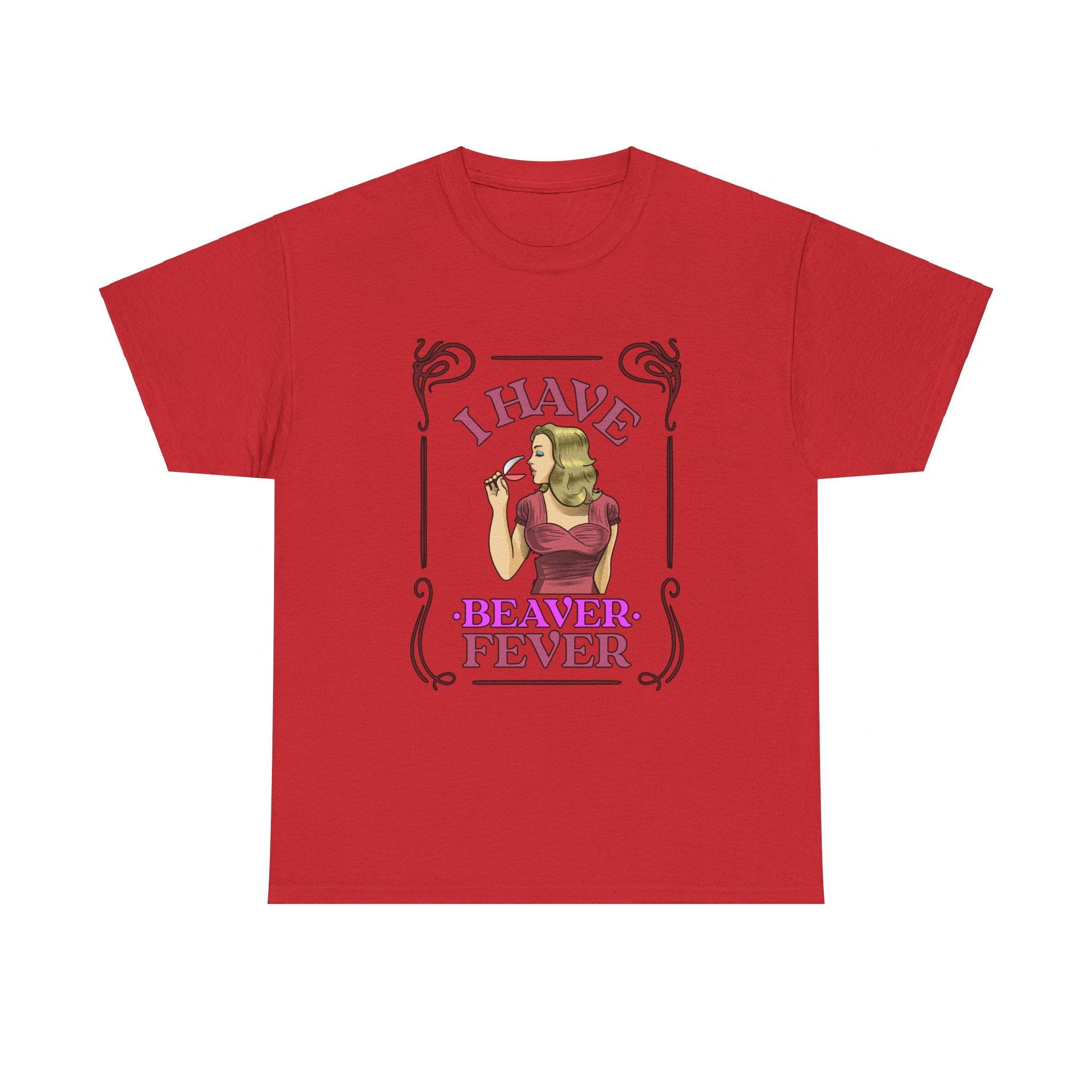 I have beaver fever - Woman - T-Shirt - Witty Twisters Fashions