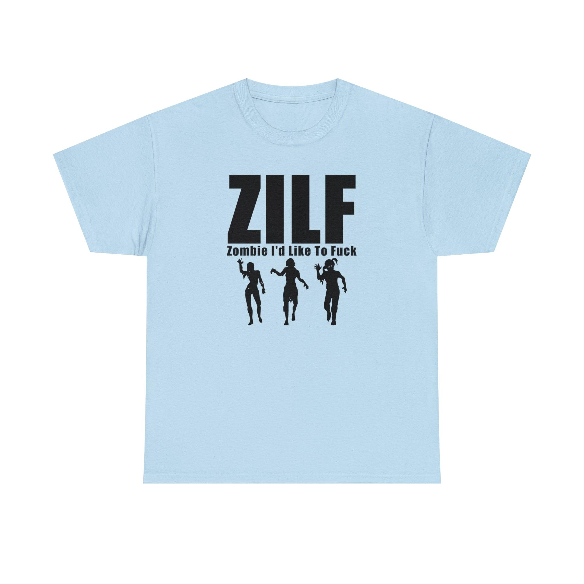 ZILF Zombie I'd Like To Fuck - T-Shirt - Witty Twisters Fashions