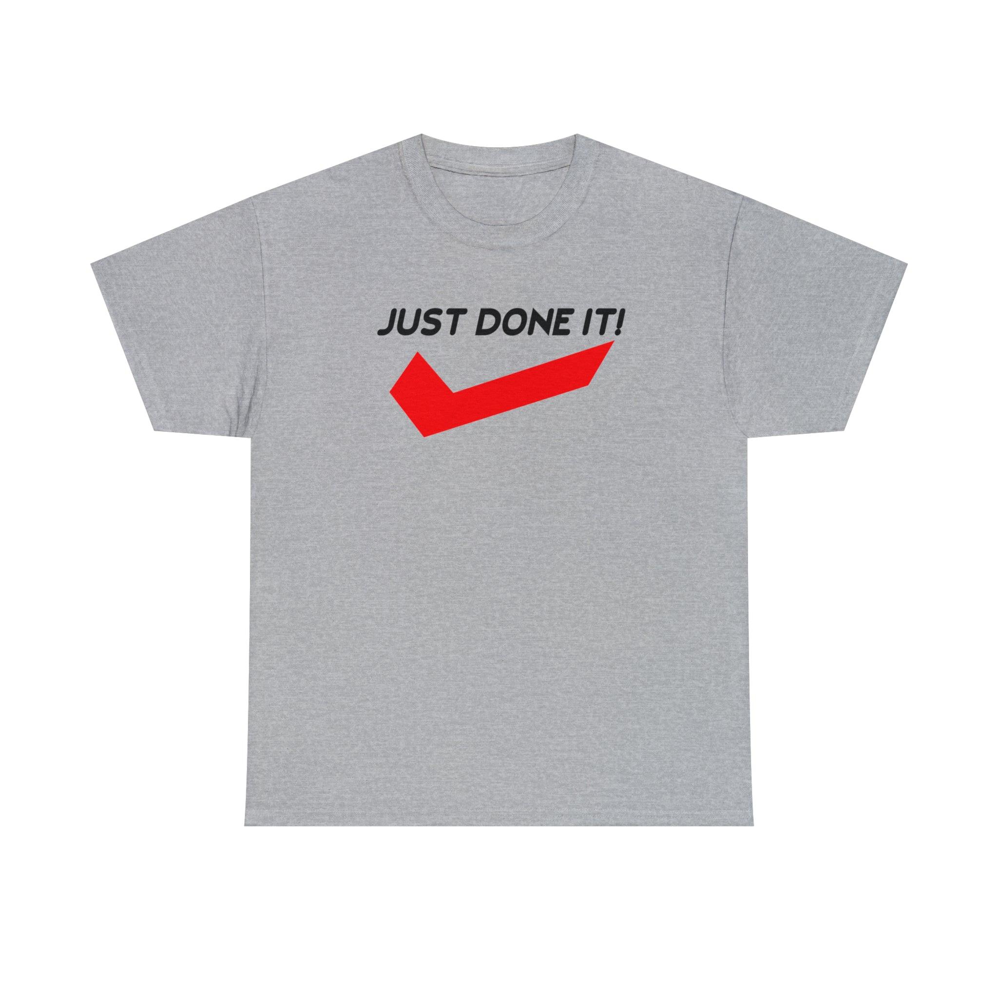 Just Done It! - Witty Twisters T-Shirts