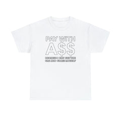 PAY WITH A$$ Because I Can Get The Gas And Grass Myself - T-Shirt - Witty Twisters Fashions