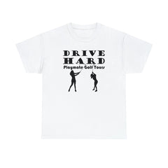 Drive Hard Playmate Golf Tours - Witty Twisters T-Shirts