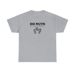 Do Nuts Not Just The Shaft - T-Shirt - Witty Twisters Fashions