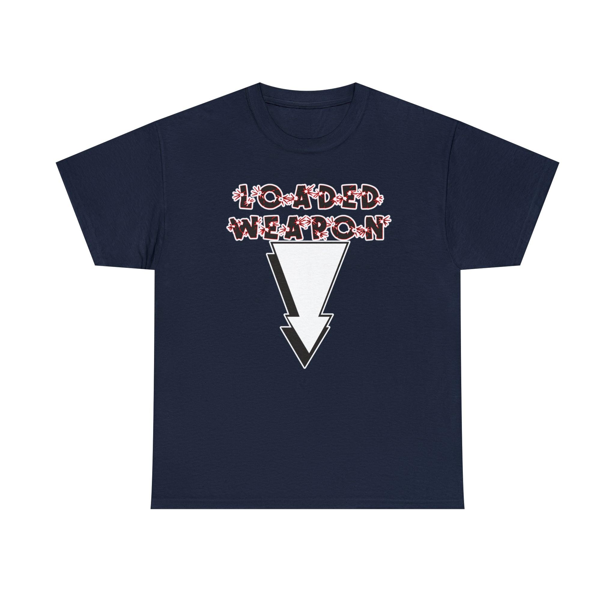 Loaded Weapon - T-Shirt - Witty Twisters Fashions