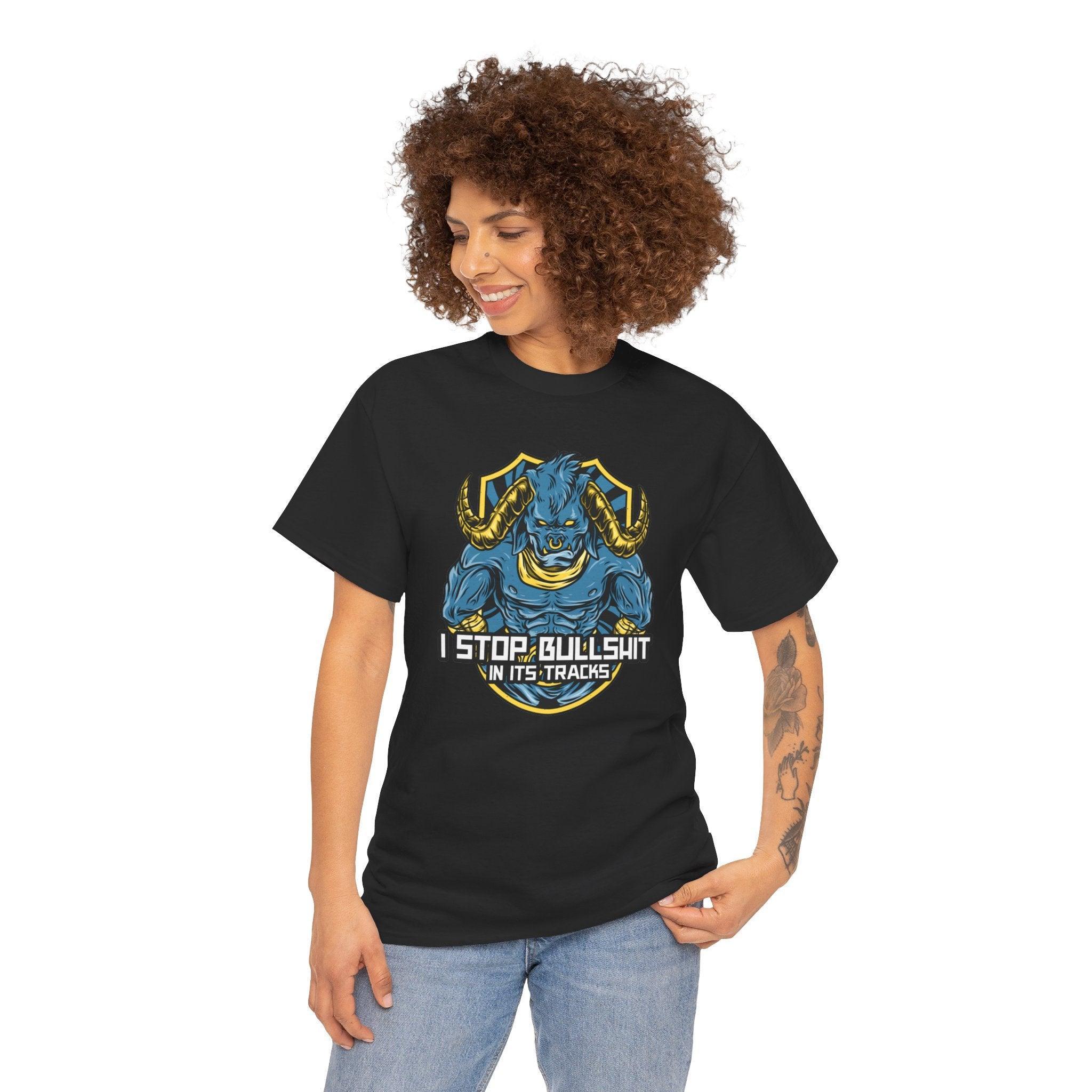 I stop bullshit in its tracks - T-Shirt - Witty Twisters Fashions