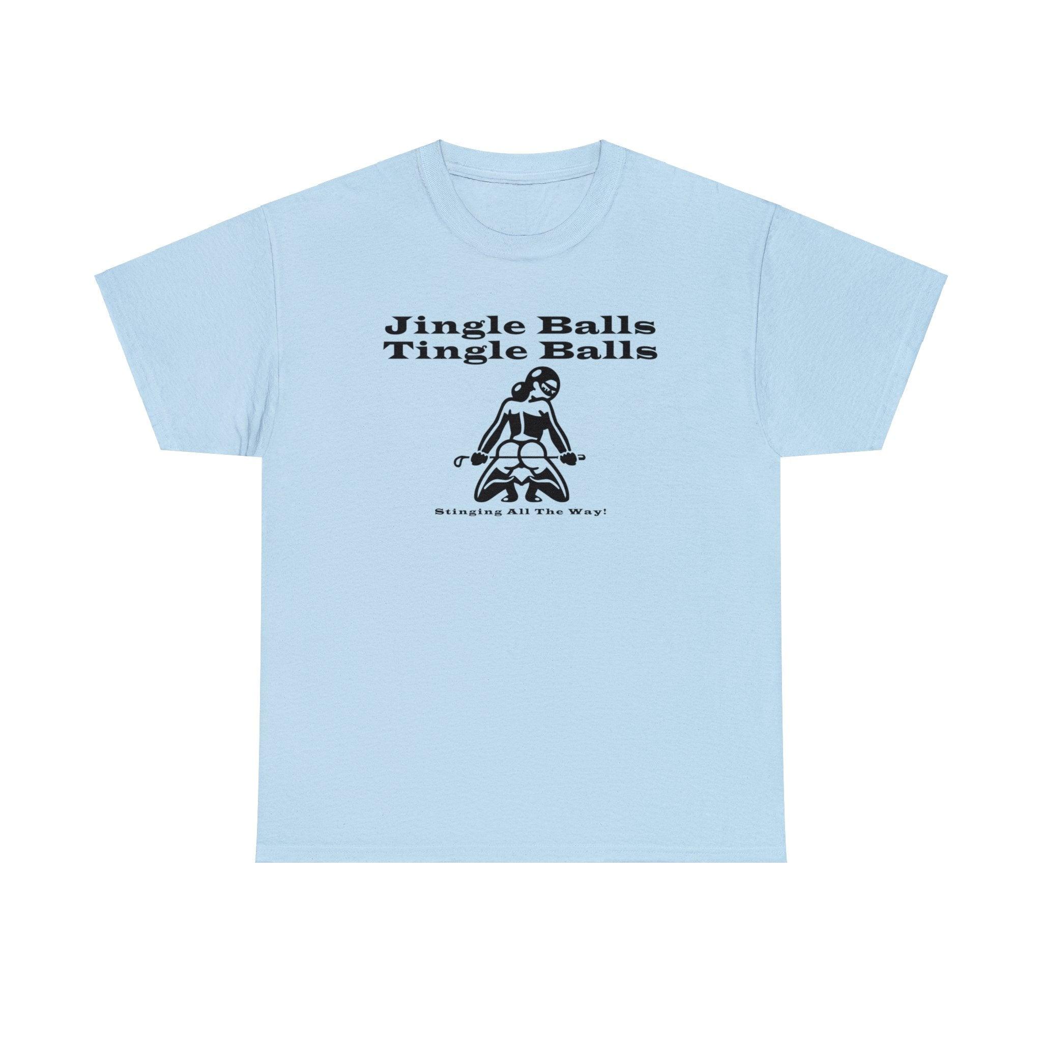 Jingle Balls Tingle Balls Stinging All The Way - Witty Twisters T-Shirts