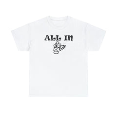 All In - T-Shirt - Witty Twisters Fashions