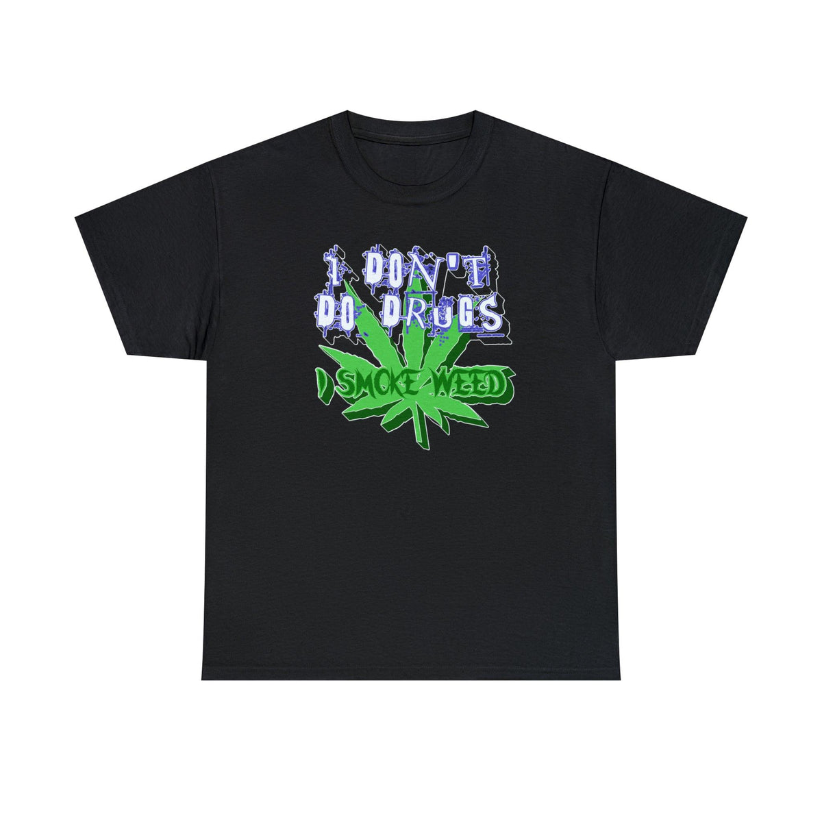 I Don't Do Drugs I Smoke Weed - T-Shirt - Witty Twisters Fashions