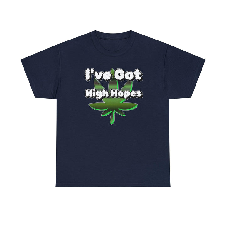 I've Got High Hopes - Witty Twisters T-Shirts