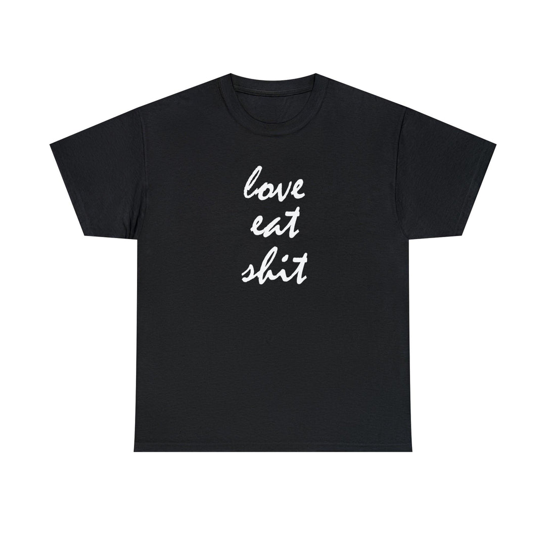 Love Eat Shit - Witty Twisters T-Shirts